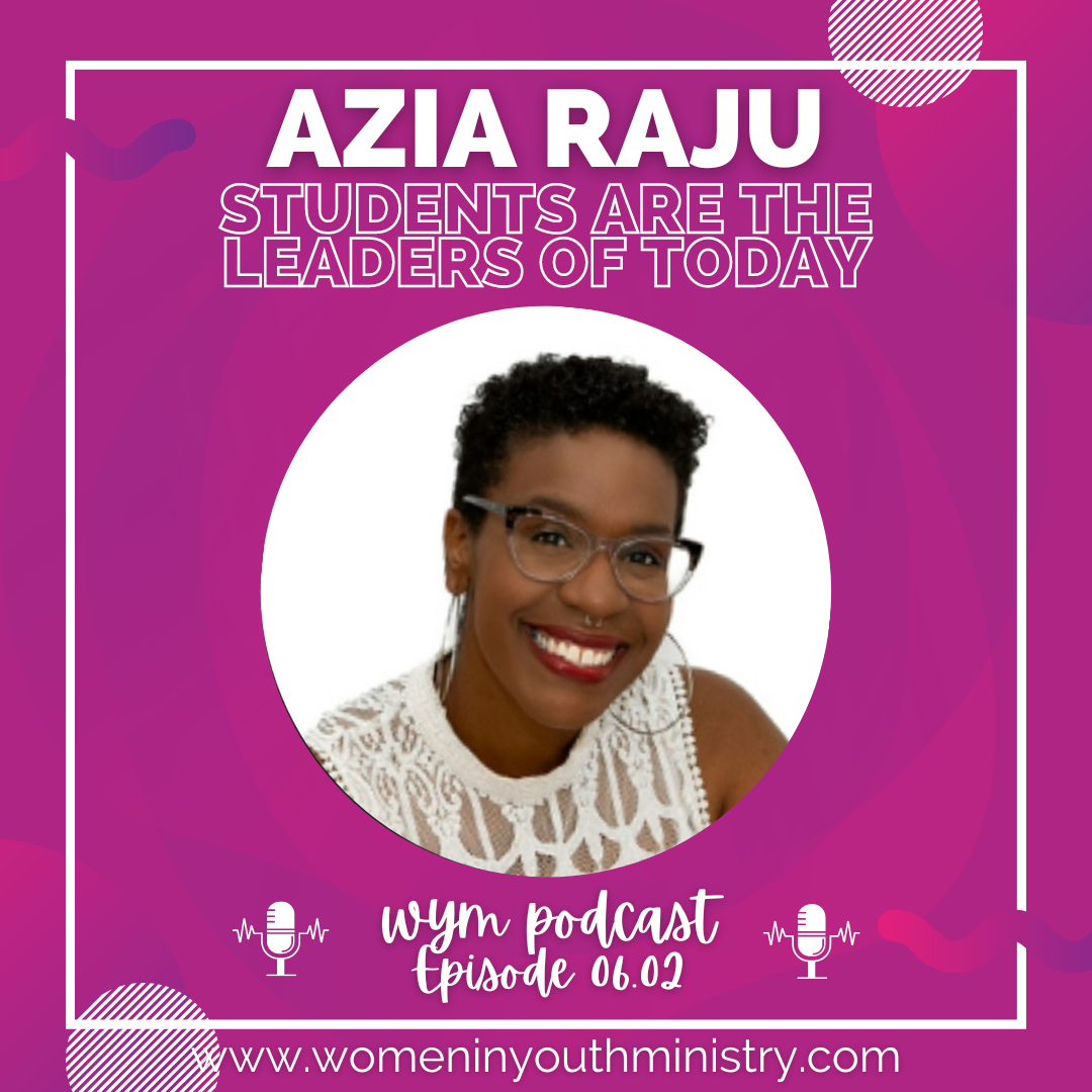 Podcast 06.02: Azia Raju - Students are the Leaders of Today — Women in ...